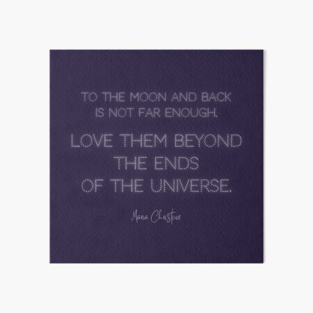 Love Them Beyond the Ends of the Universe (Quote) (white text) Art Board Print