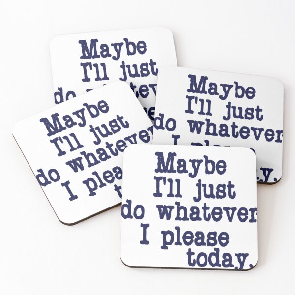 Item preview, Maybe I'll just do whatever I please today. designed and sold by DianeBP.
