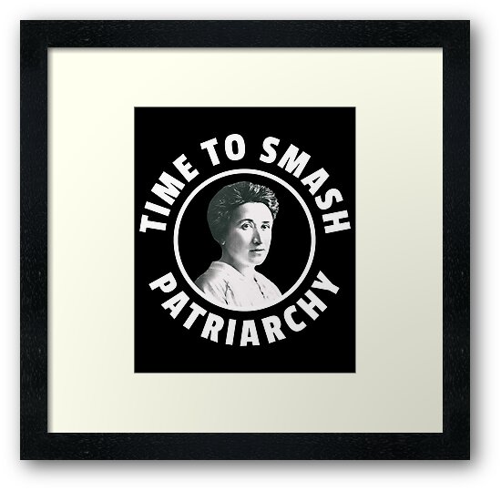 "Rosa Luxemburg - Time To Smash Patriarchy - Feminist ...