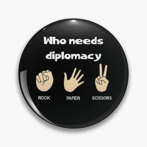 Item preview, Who needs diplomacy with Rock, Scissors, Paper Hands Design designed and sold by ElLocoMus.