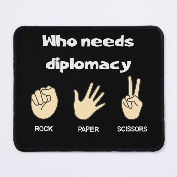 Item preview, Who needs diplomacy with Rock, Scissors, Paper Hands Design designed and sold by ElLocoMus.