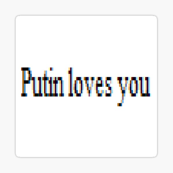 Putin loves you, #PutinLovesYou, #Putin, #loves, #you, politics, #politics Sticker