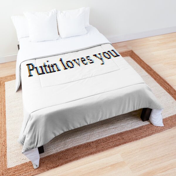 Putin loves you, #PutinLovesYou, #Putin, #loves, #you, politics, #politics Comforter