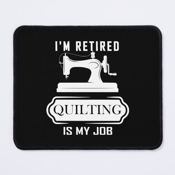 Item preview, I'm Retired Quilting Is My Job designed and sold by jaftees.