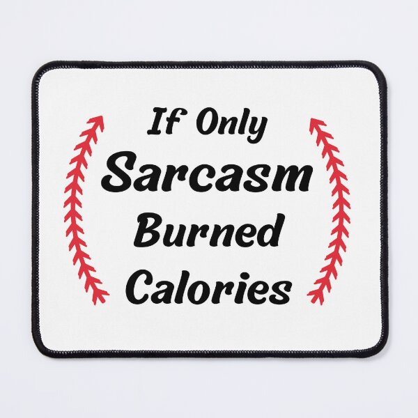 Item preview, If Only Sarcasm Burned Calories designed and sold by Matjermoon.