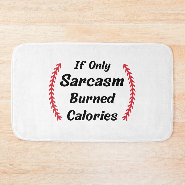 Item preview, If Only Sarcasm Burned Calories designed and sold by Matjermoon.