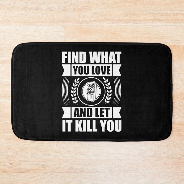 Item preview, FIND WHAT YOU LOVE AND LET IT KILL YOU designed and sold by SticerOcean.
