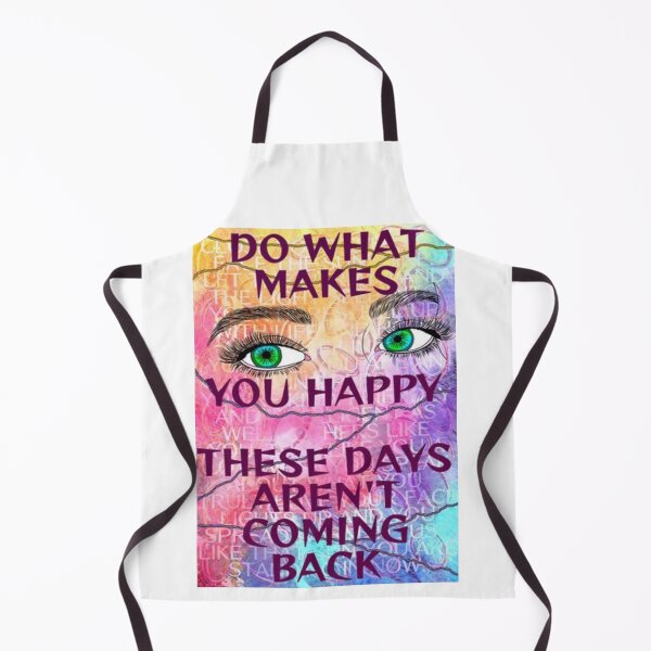 Item preview, Feminist Humanist Quote - Do What Makes You Happy These Days Aren't Coming Back designed and sold by LethalPixieDust.