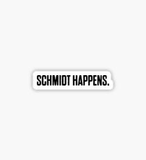 Schmidt Happens Sticker & T-Shirt - Gift For TV Lover Sticker
