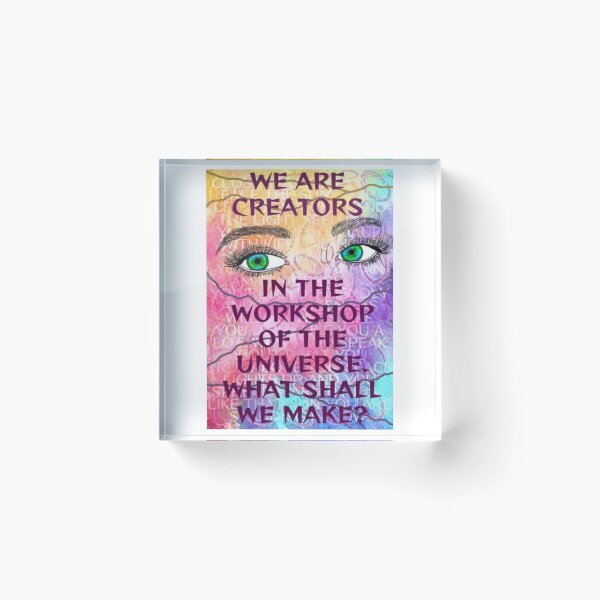 Item preview, Feminist Humanist Quote - We Are Creators In The Workshop Of The Universe What Shall We Make designed and sold by LethalPixieDust.