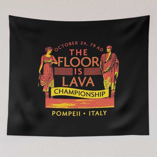 Item preview, Pompeii Floor Is Lava Championship designed and sold by onakovujasq.