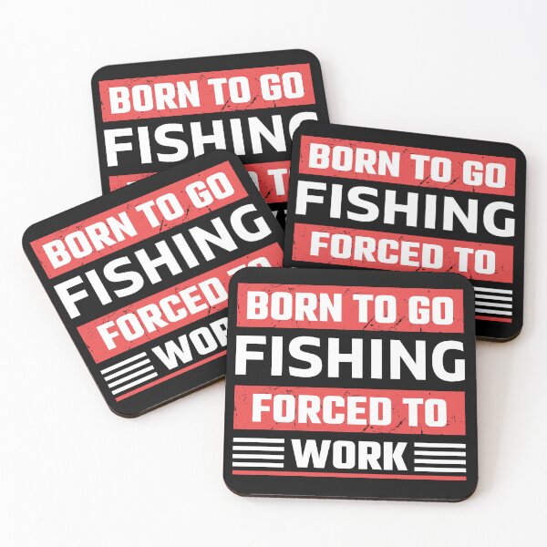 Item preview, Born to go fishing forced to work designed and sold by FurioInc.