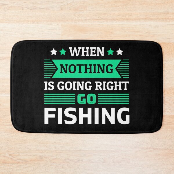 Item preview, When nothing is going right go fishing designed and sold by FurioInc.