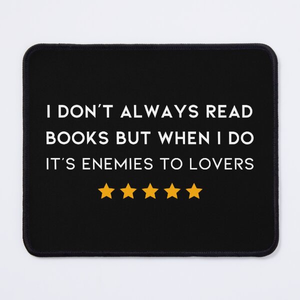 Item preview, I don't always read books but when I do it's enemies to lovers designed and sold by E-Eden.
