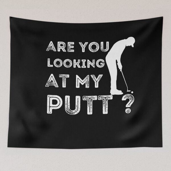 Item preview, Are You Looking At My Putt, Funny Golfing Golfers Pun designed and sold by Cheffsspecials.