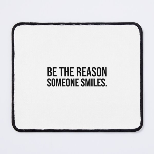 Item preview, Be the reason someone smiles designed and sold by mikeldabbah.