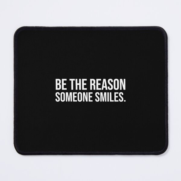 Item preview, Be the reason someone smiles designed and sold by mikeldabbah.