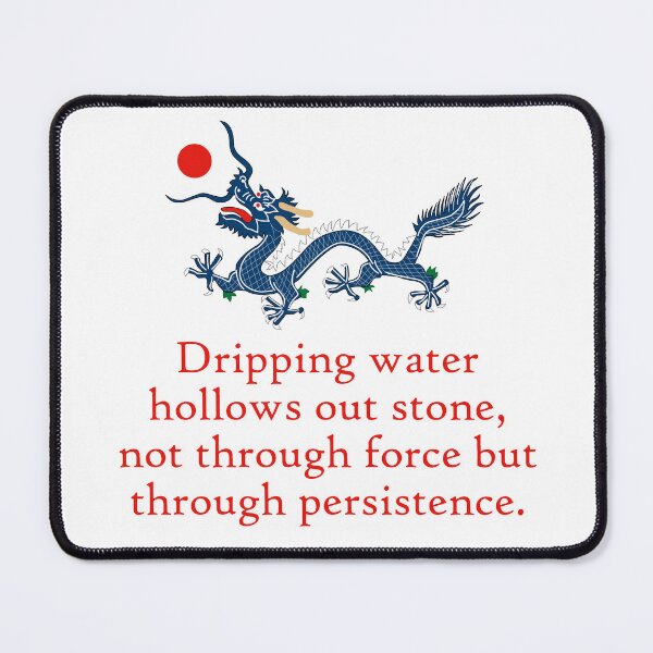 Item preview, Dripping Water Hollows Out Stone - Perseverance Quote designed and sold by CrankyOldDude.