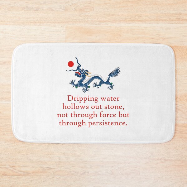 Item preview, Dripping Water Hollows Out Stone - Perseverance Quote designed and sold by CrankyOldDude.