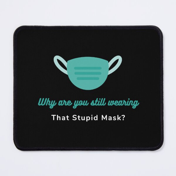 Artikelvorschau, Warum trägst du immer noch diese blöde Maske? entworfen und verkauft von LoyalNineDesign.