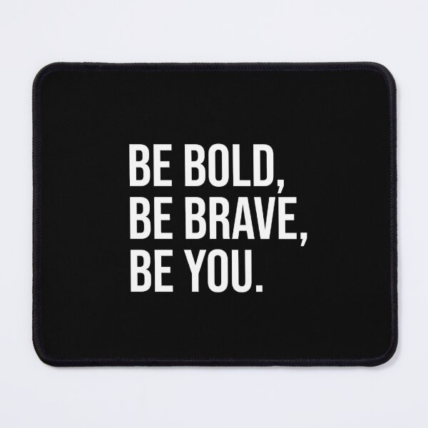Item preview, Be Bold, Be Brave, Be You designed and sold by mikeldabbah.