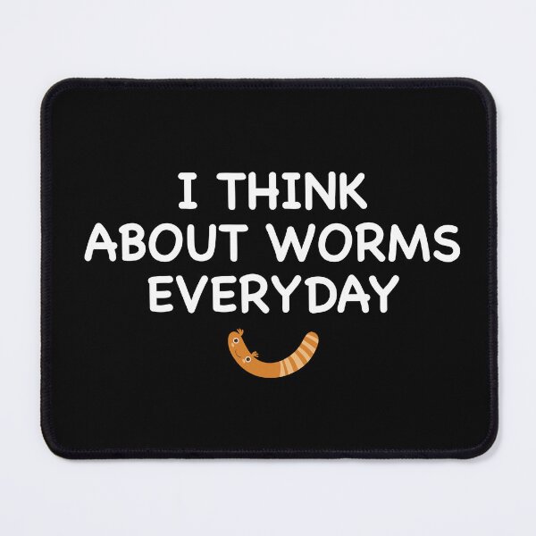 Item preview, I think about worms everyday designed and sold by stripedcarpet.