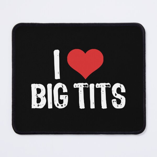 Item preview, I Love Big Tits designed and sold by The "I Love Everything" Shop.