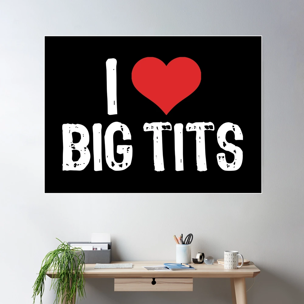 I Love Big Tits