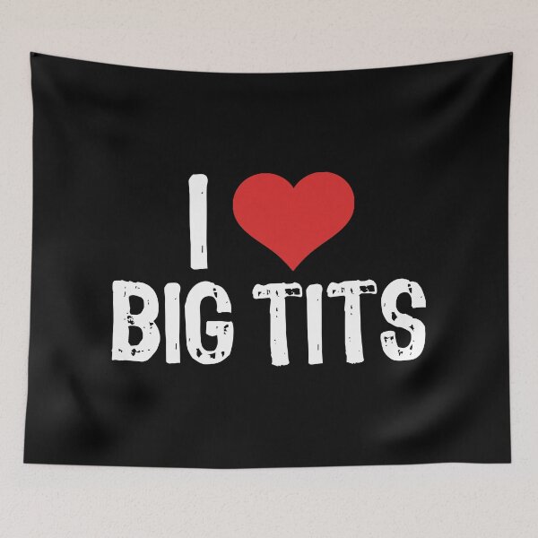 Item preview, I Love Big Tits designed and sold by The "I Love Everything" Shop.
