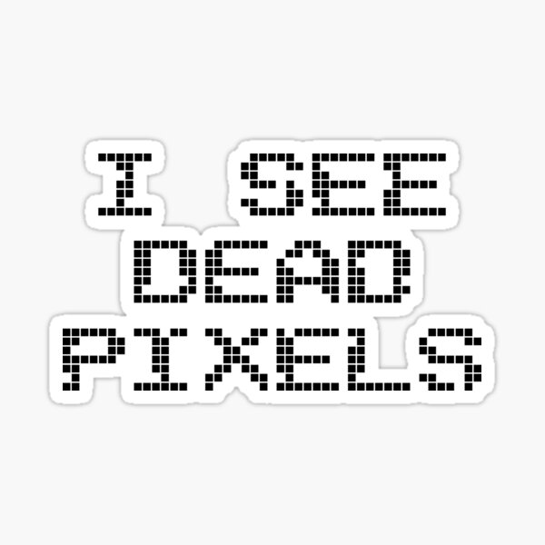I see dead pixels - white ink Sticker