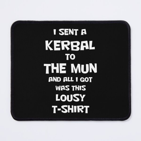 Item preview, I SENT A KERBAL TO THE MUN  designed and sold by Luke-Bartlett.