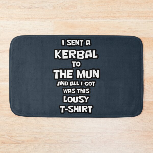 Item preview, I SENT A KERBAL TO THE MUN  designed and sold by Luke-Bartlett.