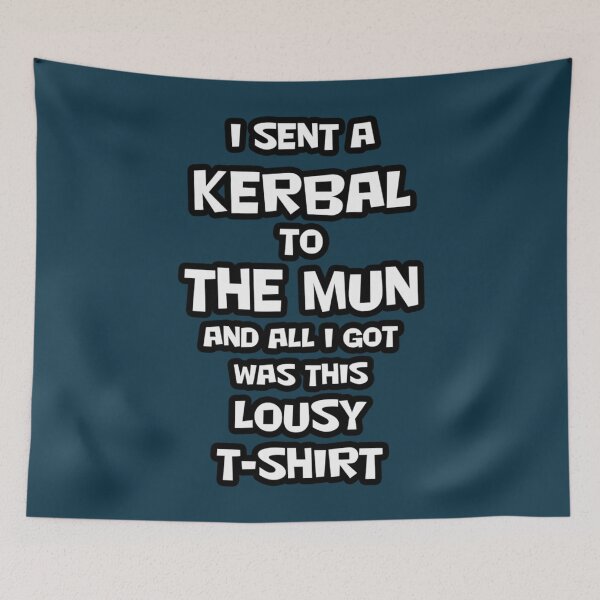 Item preview, I SENT A KERBAL TO THE MUN  designed and sold by Luke-Bartlett.