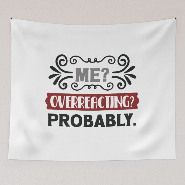 Item preview, Sarcastic Quoted, Overreacting Shirt, Probably Me designed and sold by ARTsPlural.