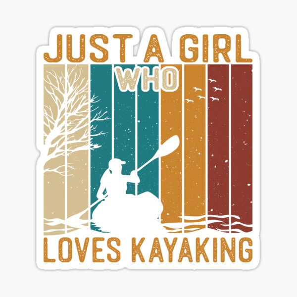 Just a girl who loves kayaking Sticker for Sale by NtoDia