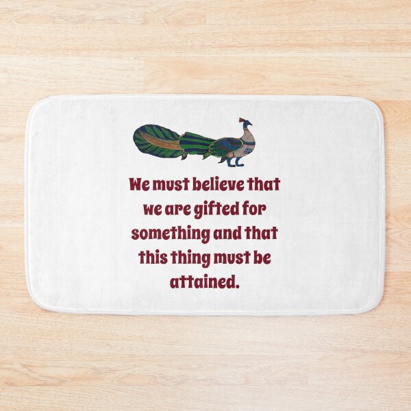 Item preview, We Must Believe That We Are Gifted - Confidence Quote designed and sold by CrankyOldDude.