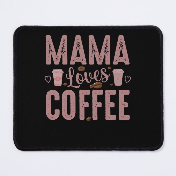 Item preview, Mama Loves Coffee, Coffee Lover, Coffee Addict designed and sold by Cheffsspecials.