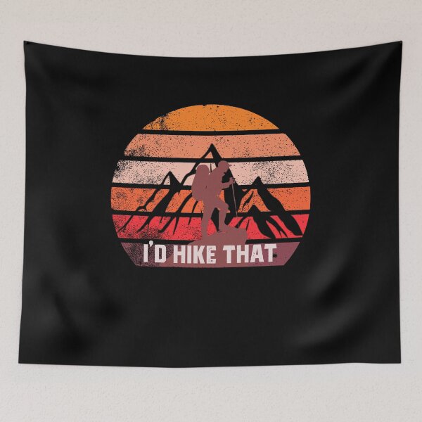 Item preview, I'd Hike That, Adventure Outdoors, Hiking Lover, Mountains, Rambling  designed and sold by Cheffsspecials.