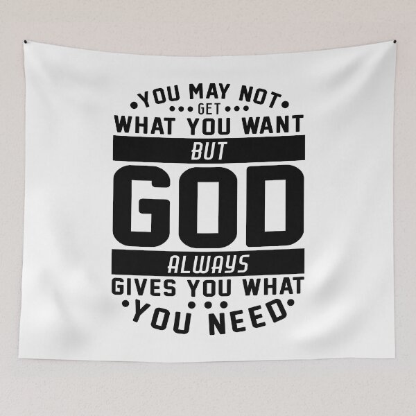 Item preview, You May Not Get What You Want But God Always Gives You What You Need designed and sold by plushism.