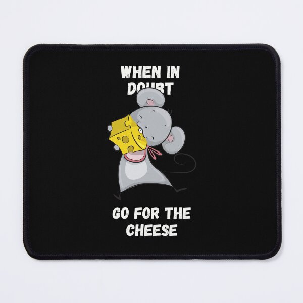 Item preview, When In Doubt Go For The Cheese For Mouse Lovers designed and sold by Geek Stuff.