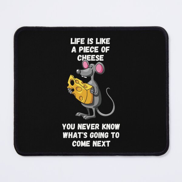 Item preview, Life Is Like A Piece Of Cheese For Mouse Lovers designed and sold by Geek Stuff.