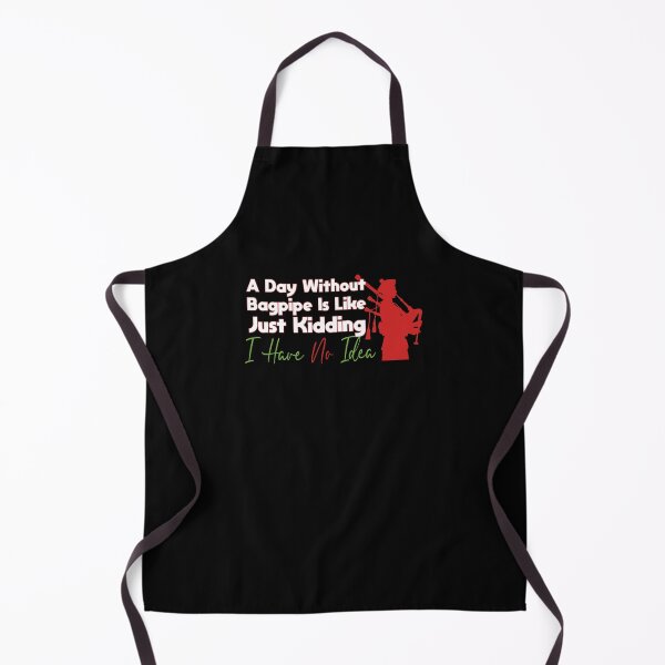 Item preview, Copy of A Day Without Bagpipe Is Like Just Kidding I Have No Idea designed and sold by BahaLaasri.