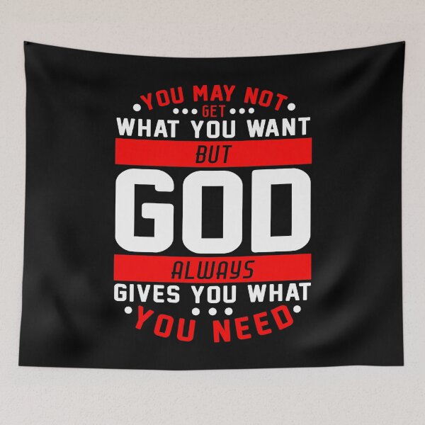 Item preview, You May Not Get What You Want But God Always Gives You What You Need designed and sold by plushism.