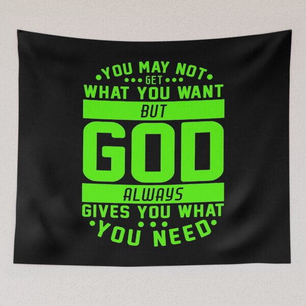 Item preview, You May Not Get What You Want But God Always Gives You What You Need designed and sold by plushism.