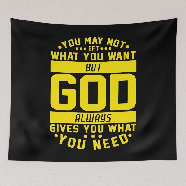 Item preview, You May Not Get What You Want But God Always Gives You What You Need designed and sold by plushism.