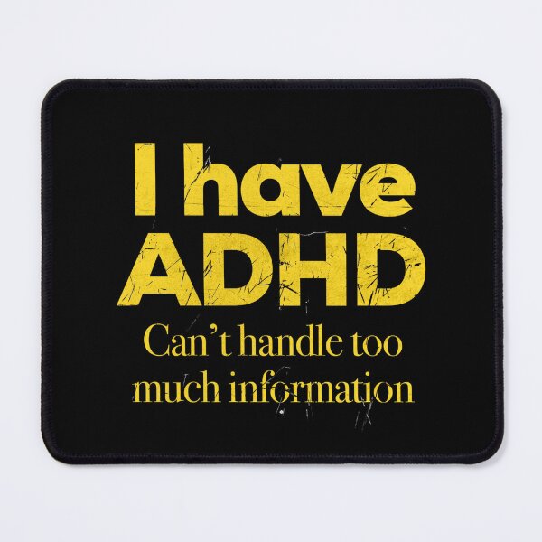 Item preview, Funny ADHD QUOTE - I have ADHD Can’t handle too much information - Attention Deficit HyperActive Disorder | Neurodiversity | Neurodivergent | Neurodiverse designed and sold by MJDezigns.