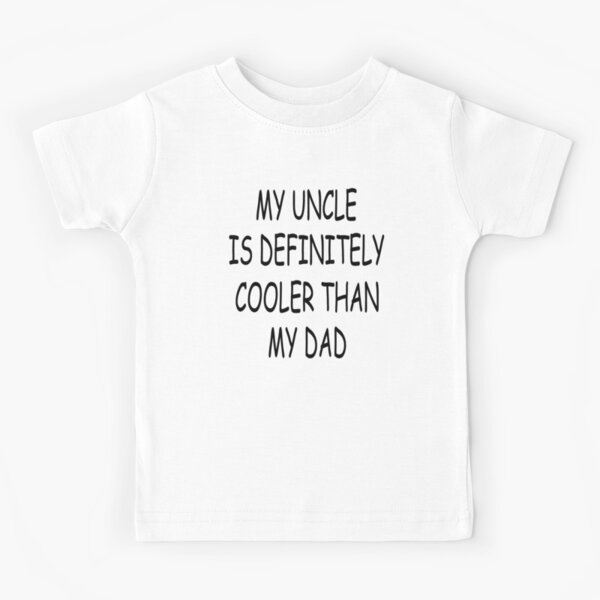 my-uncle-is-definitely-cooler-than-my-dad-funny-baby-gift-from-uncle