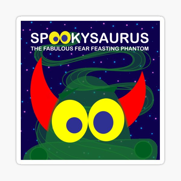 Spookysaurus - The Fabulous Fear feasting Phantom! Sticker