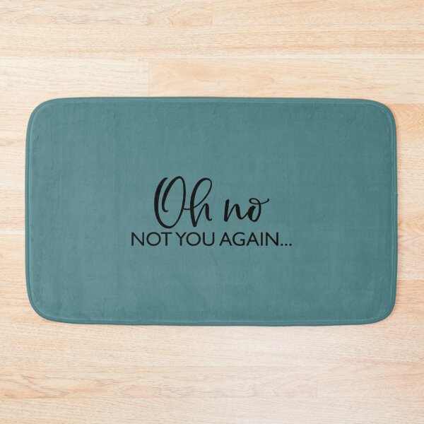 Item preview, Oh No Not You Again designed and sold by AmandaWilsongz.