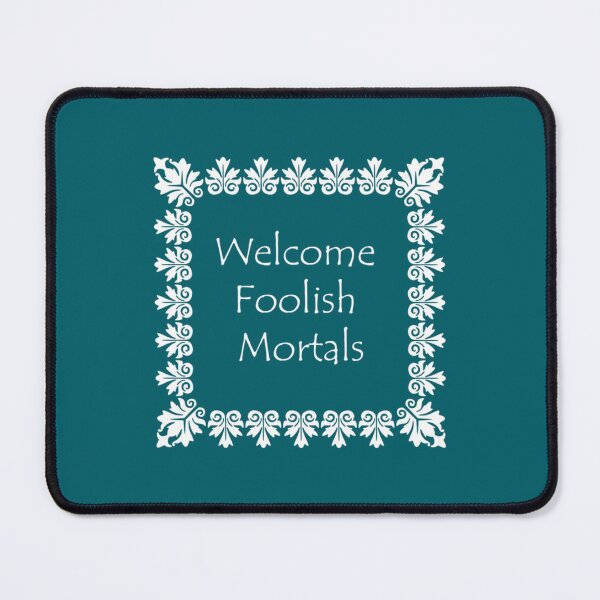 Item preview, Welcome Foolish Mortals (Monochrome)            designed and sold by AmandaWilsongz.